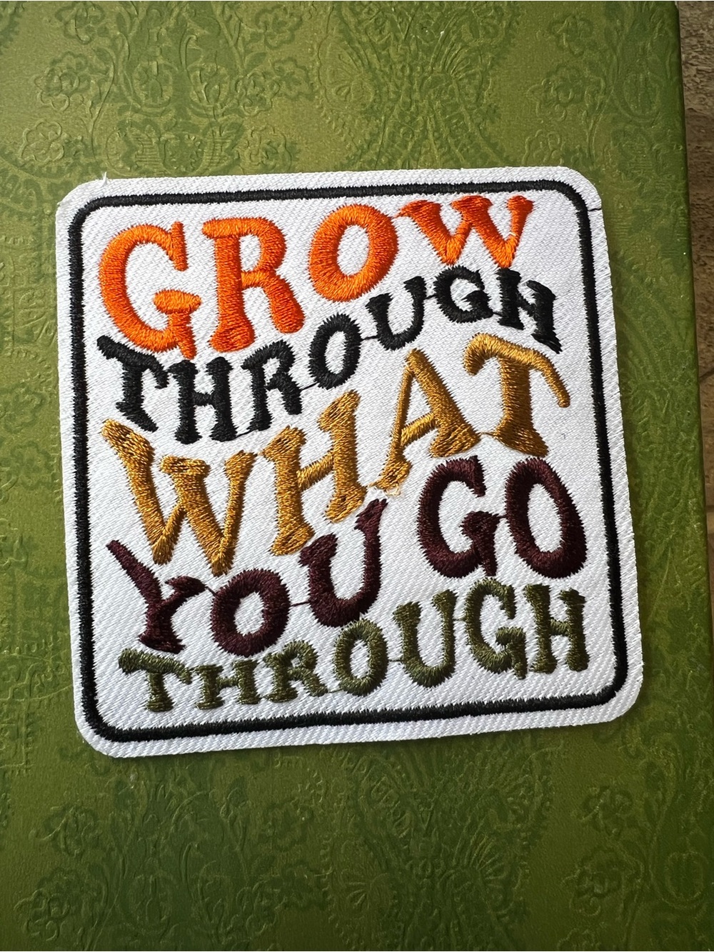 Iron on Embroidered Patch - "Grow Through What You Go Through"